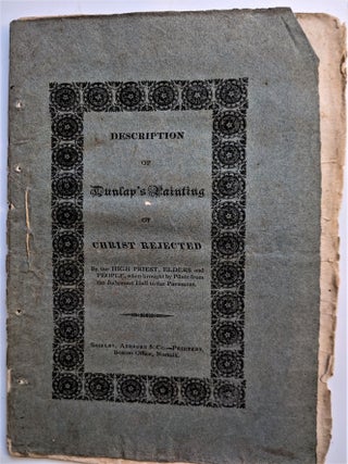 Item #681 Description of Dunlap's Painting of Christ Rejected by the High Priest, Elders and...