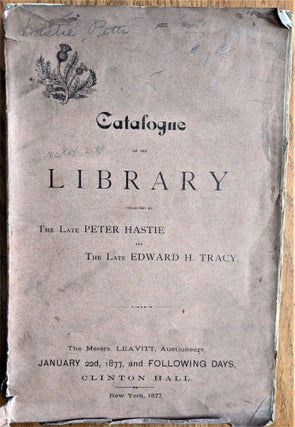 Item #723 Catalogue of a Library, Constituting the Collections of the Late Peter Hastie and the...