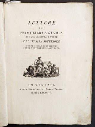 Lettere sui primi libri a stampa di alcone citta' e terre dell' Italia Superiore. Lettere Prima. Monumenti della tipografia Genovese nel secolo XV. Lettere Secondo. Primi monumenti della Pavese e Bresciana tipografia, nuovamente scoperti.