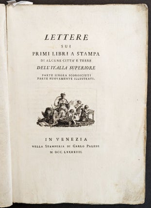 Item #73 Lettere sui primi libri a stampa di alcone citta' e terre dell' Italia Superiore. ...