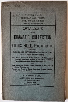 Item #749 Catalogue of the Dramatic Collection of the late Lucius Poole, Esq., of Boston. Lucius...