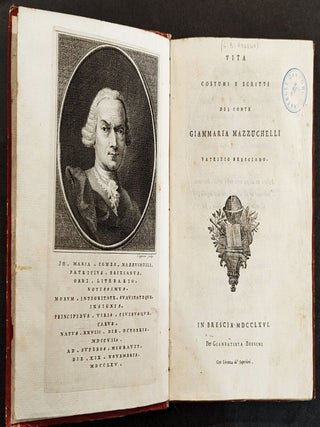 Vita costumi e scritti del conte Giammaria Mazzuchelli Patrizio Bresciano