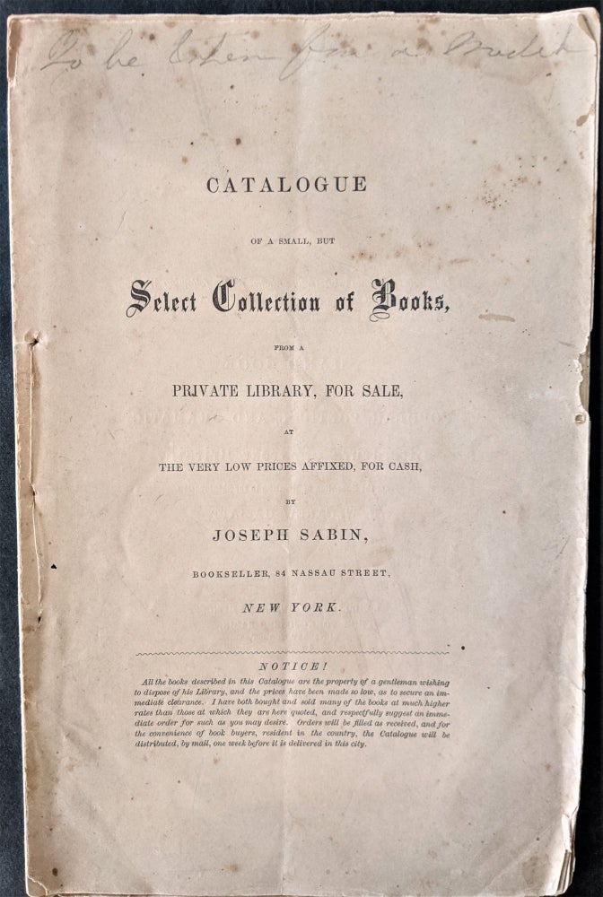 Item #785 Catalogue of a Small, but Select Collection of Books, from a Private Library, for Sale, at the Very Low Prices Affixed, for Cash. Joseph Sabin.