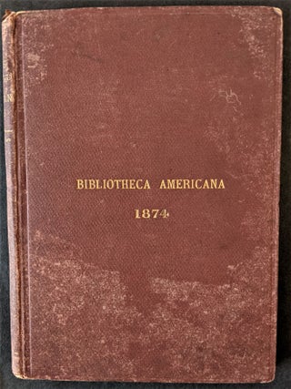 Item #787 Bibliotheca Americana. A Catalogue of a Valuable Collection of Books and Pamphlets,...