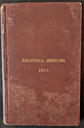 Item #787 Bibliotheca Americana. A Catalogue of a Valuable Collection of Books and Pamphlets,...