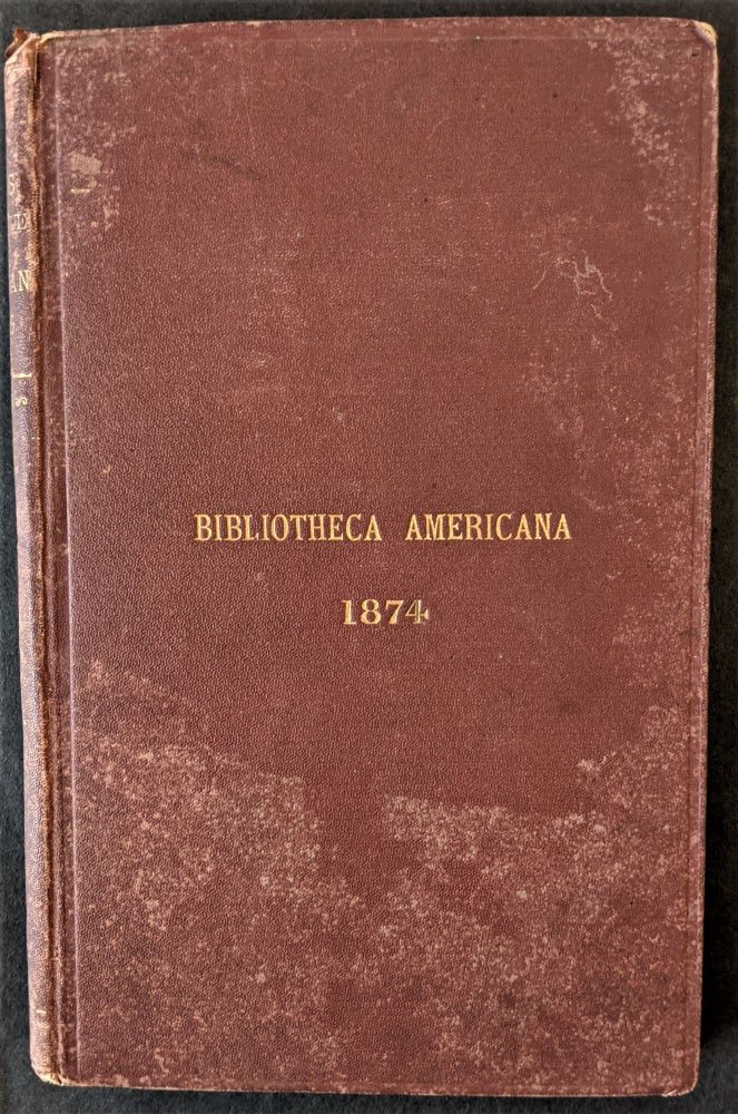 Item #787 Bibliotheca Americana. A Catalogue of a Valuable Collection of Books and Pamphlets, Illustrating the History & Geography of North & South American and the West Indies. Alfred Russell Smith.