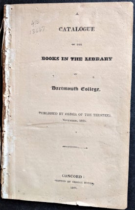 Item #796 A Catalogue of the Books in the Library of Dartmouth College. Published by Order of...