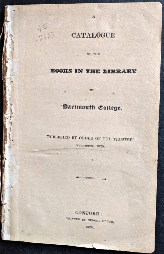 Item #796 A Catalogue of the Books in the Library of Dartmouth College. Published by Order of the Trustees. Dartmouth College Library.