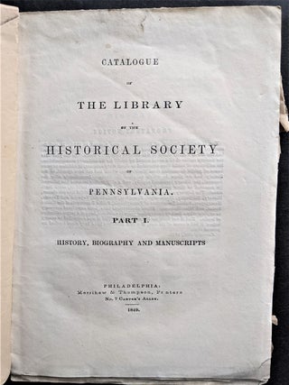 Item #800 Catalogue of the Library of the Historical Society of Pennsylvania. Part I: History...