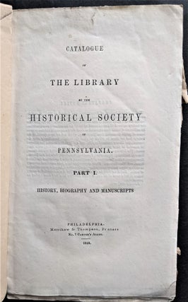 Item #800 Catalogue of the Library of the Historical Society of Pennsylvania. Part I: History...