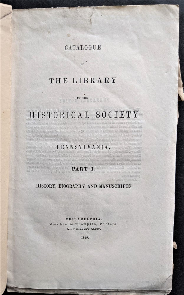 Item #800 Catalogue of the Library of the Historical Society of Pennsylvania. Part I: History Biography and Manuscripts. Philadelphia.