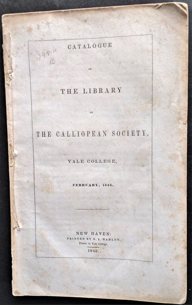 Item #804 Catalogue of the Library of the Calliopean Society, Yale College. Yale College.