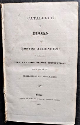 Item #807 Catalogue of Books in the Boston Atheneum; To which are added The By-Laws of the...