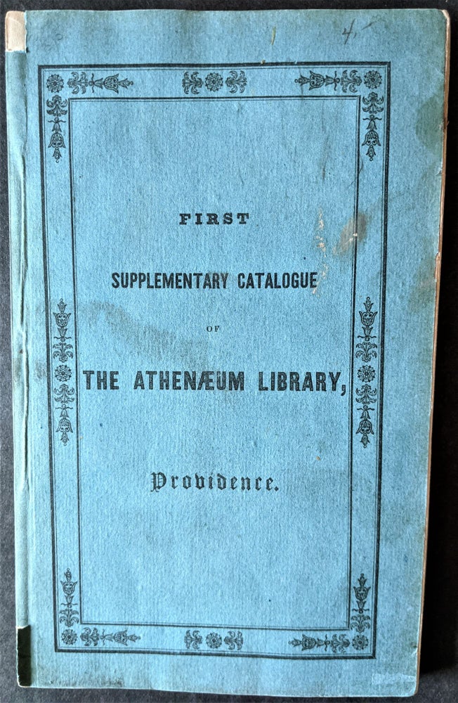 Item #810 First Supplementary Catalogue of the Athenaeum Library; with An Appendix, Containing the Library Regulations and a List of the Officers and Proprietors. Providence.