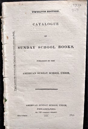 Item #812 Catalogue of the Sunday School Books, Published by the American Sunday School Union....