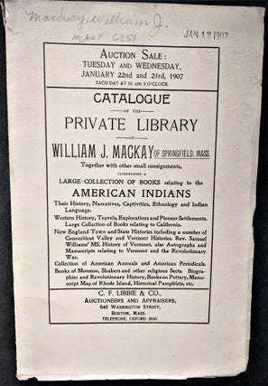 Item #825 Catalogue of the Private Library of William J. Mackay of Springfield, Mass., Comprising...