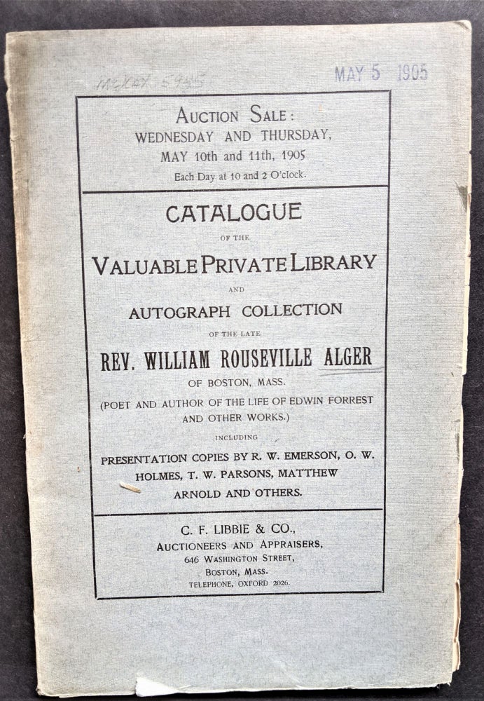 Item #826 Catalogue of the Valuable Private Librry and Autograph Collectdion. William Rouseville Alger.