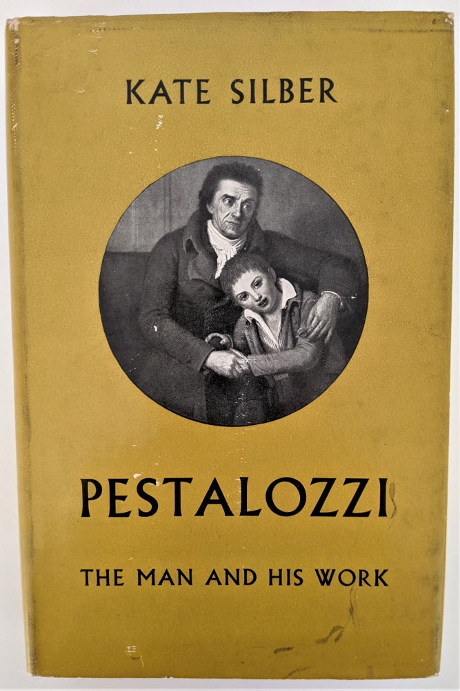 Item #924 Pestalozzi: The Man and His Work. Kate Silber.