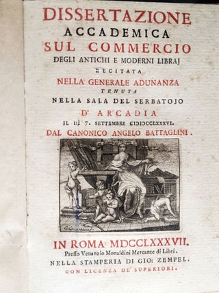 Dissertazione Accademica sul Commercio degil Antichi e Moderni Libraj. Recitata nella Generale Adunanza nella Sala del Serbatojo d’Arcadia.