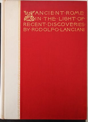 Item #997 Ancient Rome in the Light of Recent Discoveries. Rodolfo Lanciani