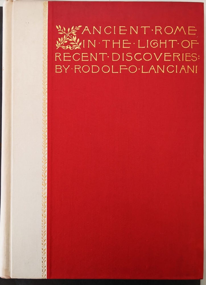 Item #997 Ancient Rome in the Light of Recent Discoveries. Rodolfo Lanciani.
